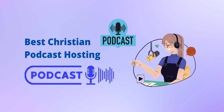 9 Best Christian podcast hosting companies (Free trial included)