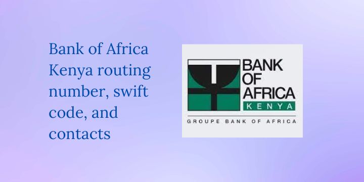 Bank of Africa Kenya routing number, swift code, and contacts