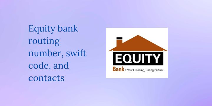 Equity bank routing number, swift code, and contacts