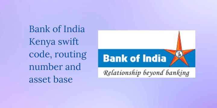 Bank of India Kenya swift code, routing number, and asset base