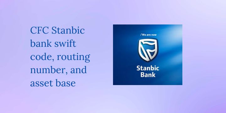 CFC Stanbic bank swift code, routing number, and asset base