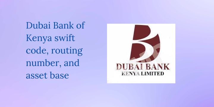 Dubai Bank of Kenya swift code, routing number, and asset