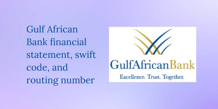 Gulf African Bank swift code and financial statement