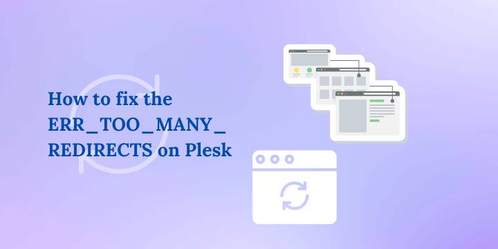 How to fix the ERR_TOO_MANY_REDIRECTS on Plesk