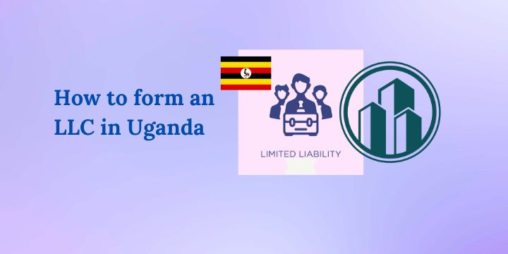 How to form an LLC in Uganda
