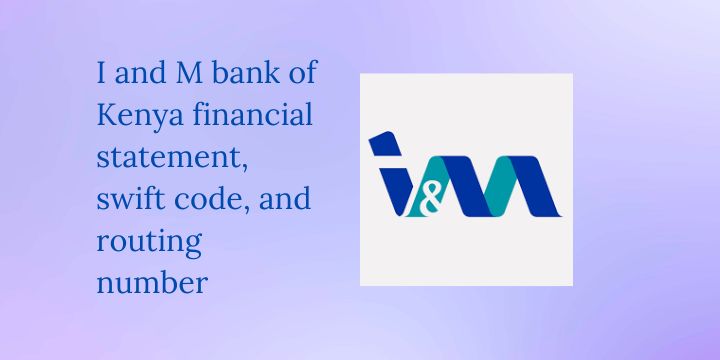 I and M bank of Kenya swift code, financial statement, and routing number