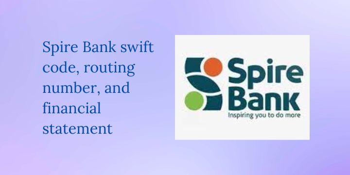 Spire Bank swift code, routing number, and financial statement
