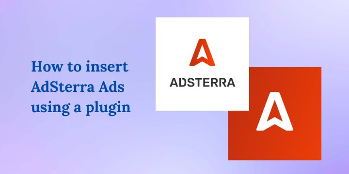 How to insert AdSterra Ads using a plugin