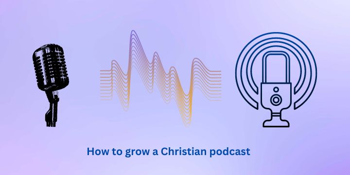 How to grow a Christian podcast