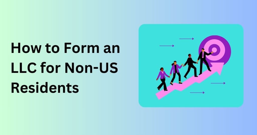 How to Form an LLC for Non-US Residents