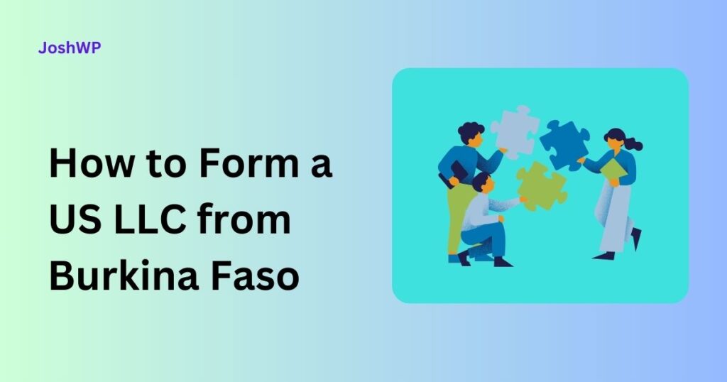 How to Form a US LLC from Burkina Faso