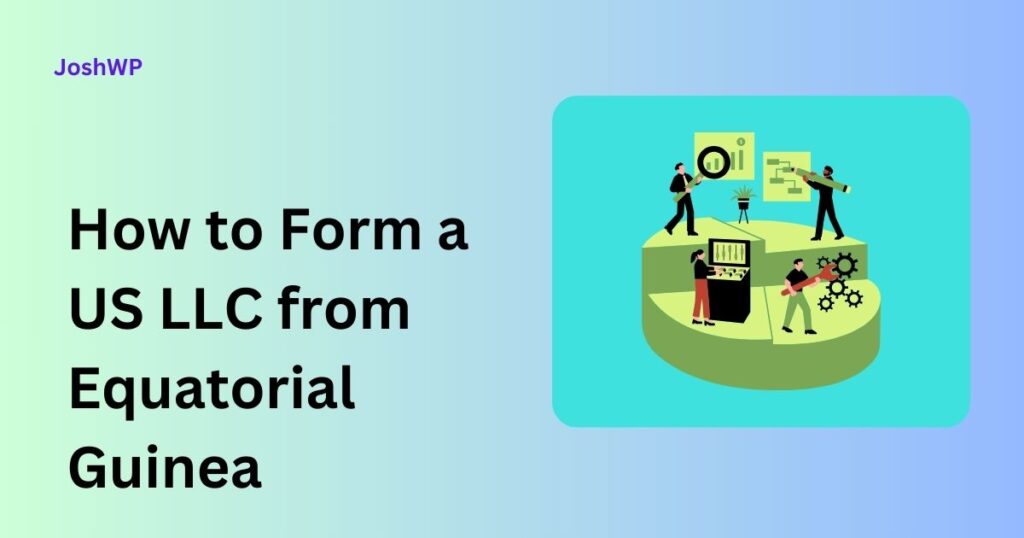 How to Form a US LLC from Equatorial Guinea