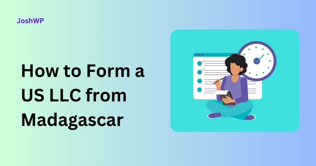 How to Form a US LLC from Madagascar