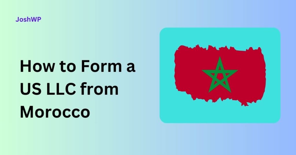 How to Form a US LLC from Morocco