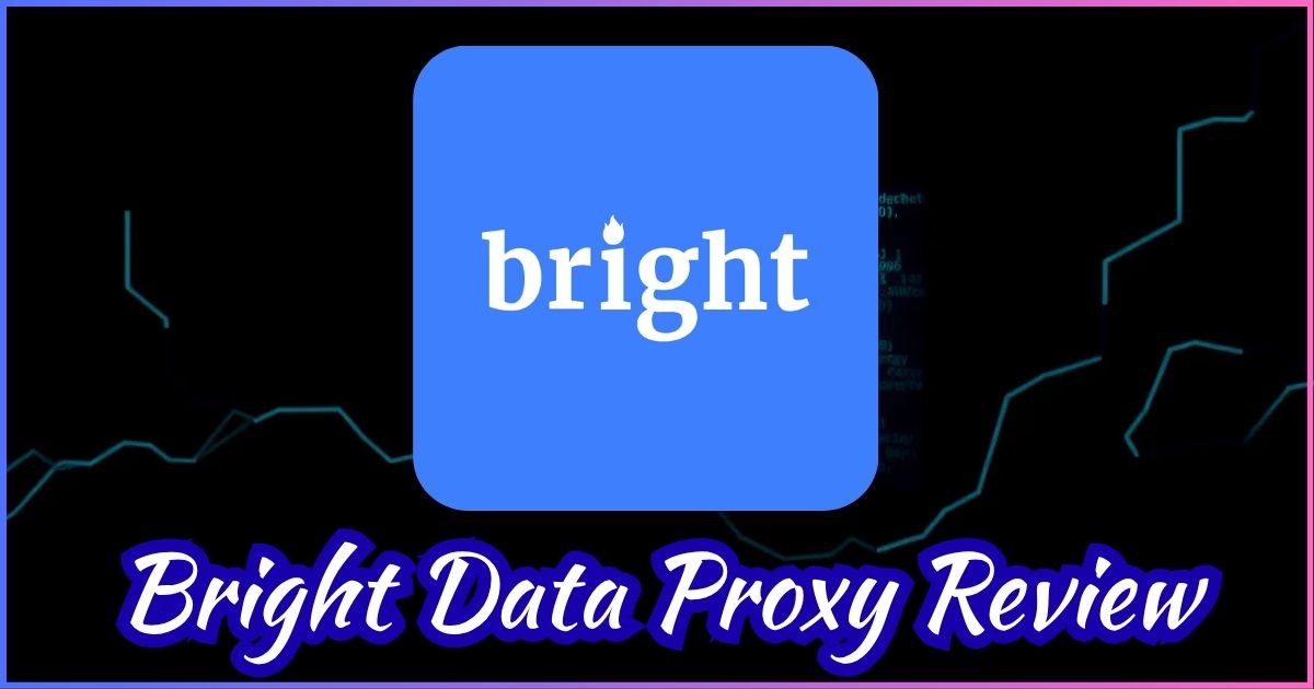 Bright Data Proxy Review