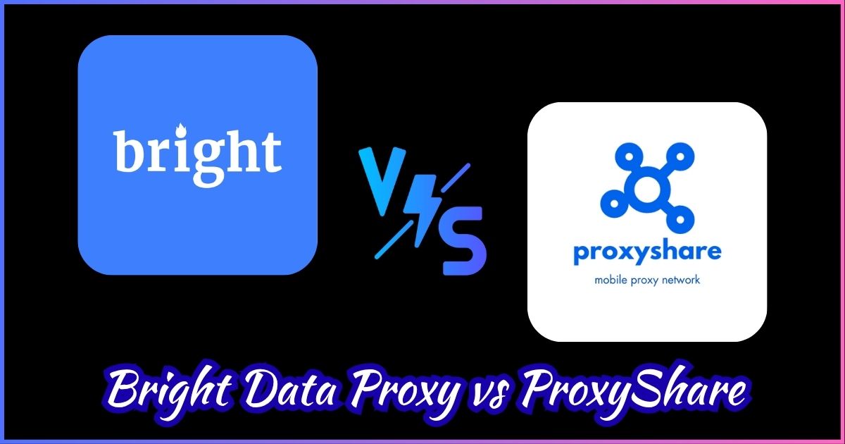 Bright Data Proxy vs ProxyShare