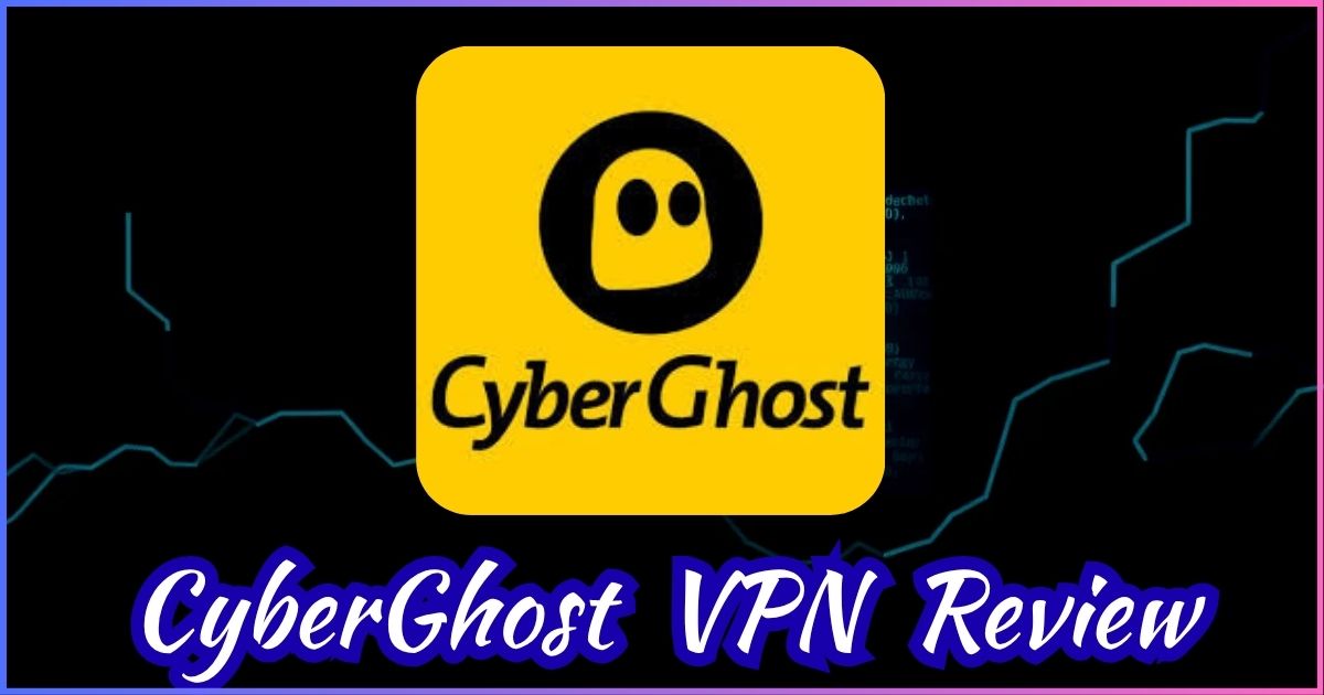 CyberGhost VPN Review