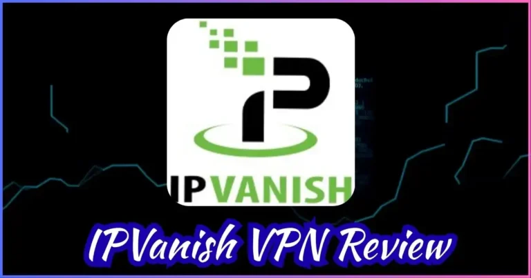 IPVanish VPN Review