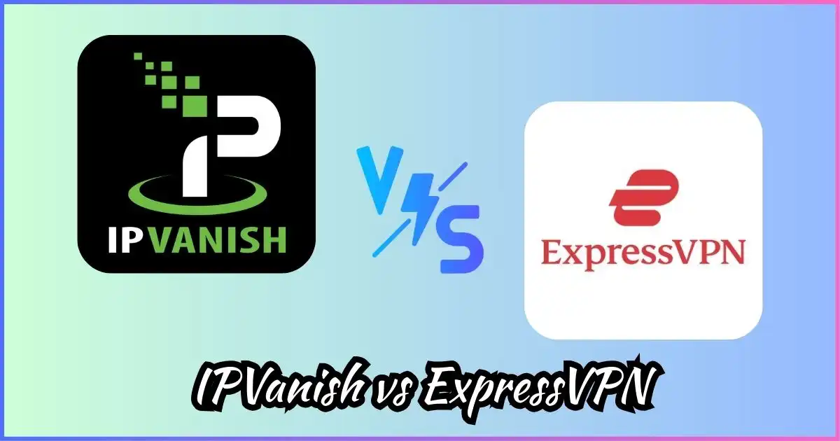 IPVanish vs ExpressVPN
