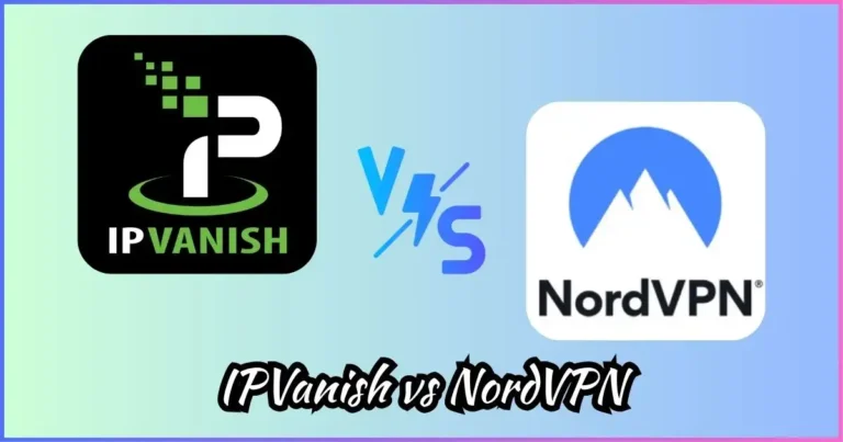 IPVanish vs NordVPN