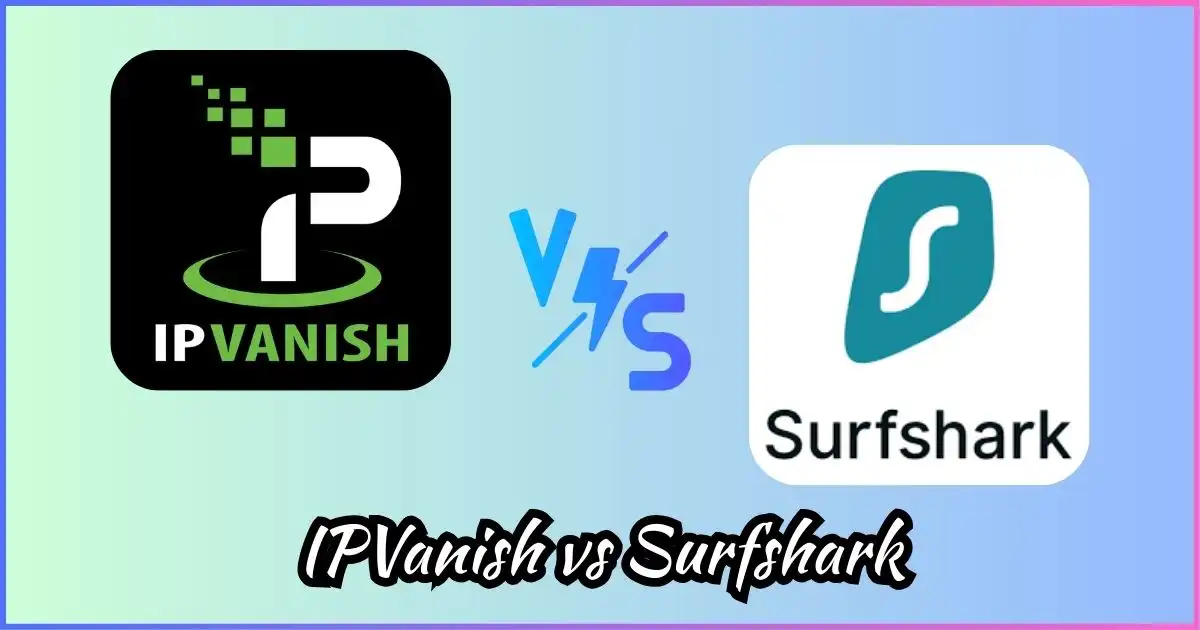 IPVanish vs Surfshark