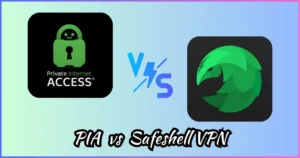 Private Internet Access vs Safeshell VPN