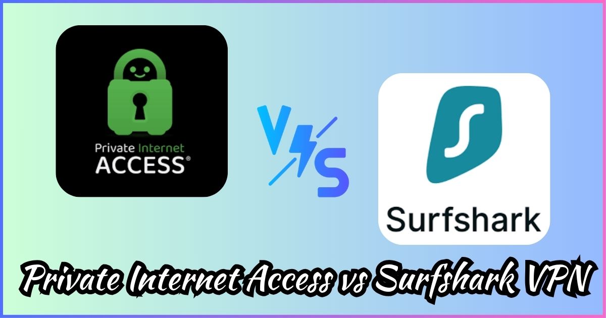 Private Internet Access vs Surfshark VPN