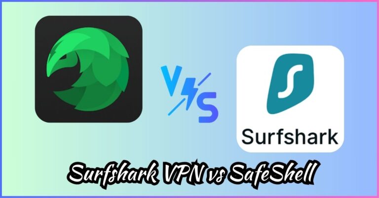 Surfshark VPN vs SafeShell VPN