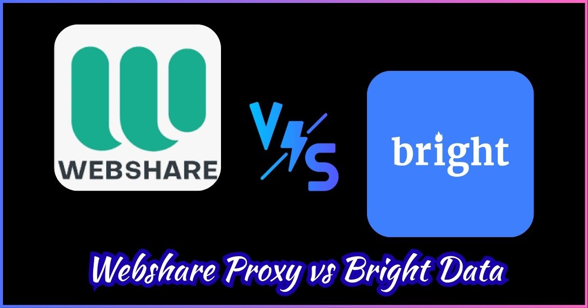 Webshare Proxy vs Bright Data Proxy